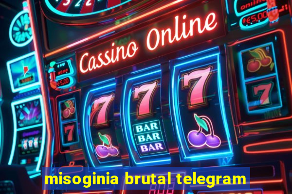 misoginia brutal telegram